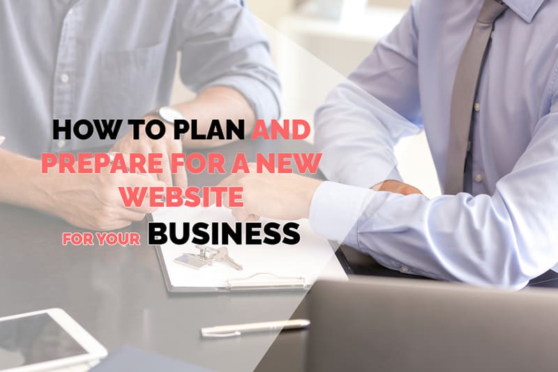 How to plan and prepare for a new website for your business - Leicester Websites