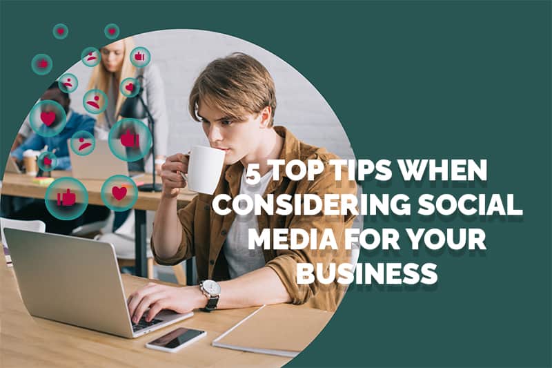 5 top tips when considering social media for your business - Leicester Websites
